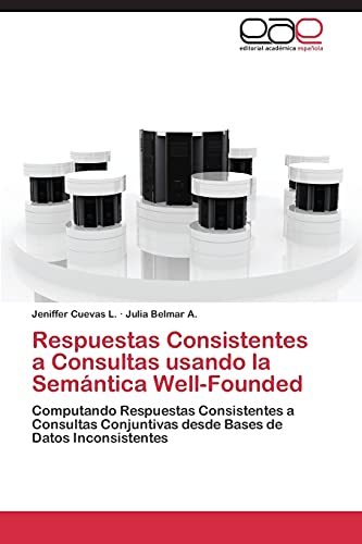 Respuestas Consistentes a Consultas usando la Semántica Well-Founded: Computando Respuestas Consistentes a Consultas Conjuntivas desde Bases de Datos Inconsistentes