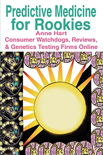 PREDICTIVE MEDICINE FOR ROOKIES: CONSUMER WATCHDOGS, REVIEWS, & GENETICS TESTING FIRMS ONLINE