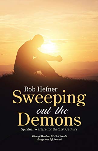 Sweeping Out The Demons: Spiritual Warfare for the 21st Century