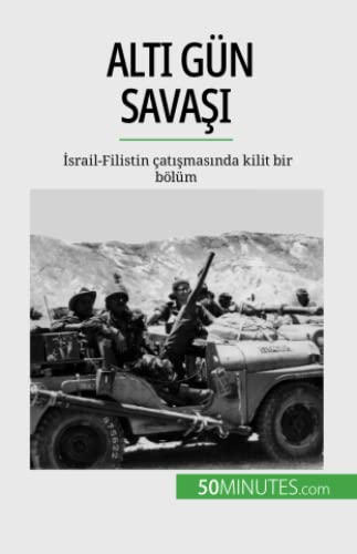 Altı Gün Savaşı: İsrail-Filistin çatışmasında kilit bir bölüm: ¿srail-Filistin çat¿¿mas¿nda kilit bir bölüm