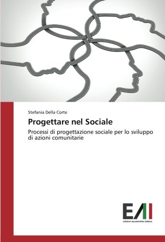 Progettare nel Sociale: Processi di progettazione sociale per lo sviluppo di azioni comunitarie