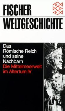 Das Römische Reich und seine Nachbarn: Die Mittelmeerwelt im Altertum IV: Bd. IV