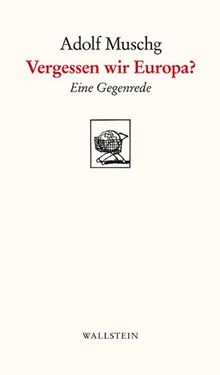 Vergessen wir Europa?: Eine Gegenrede