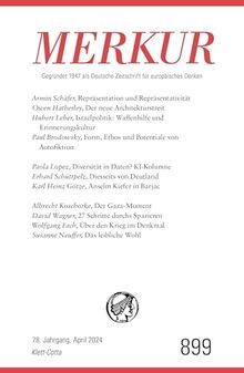 MERKUR 4/2024, Jg.78: Nr. 899, Heft 04, April 2024 (MERKUR: Gegründet 1947 als Deutsche Zeitschrift für europäisches Denken)