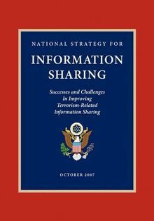 National Strategy for Information Sharing: Successes and Challenges in Improving Terrorism-Related Information Sharing