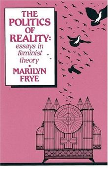 Politics of Reality: Essays in Feminist Theory (Crossing Press Feminist (Paperback))