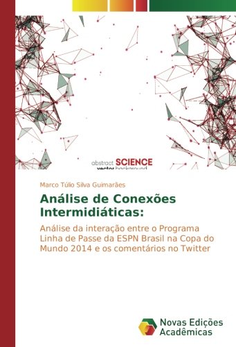 Análise de Conexões Intermidiáticas:: Análise da interação entre o Programa Linha de Passe da ESPN Brasil na Copa do Mundo 2014 e os comentários no Twitter