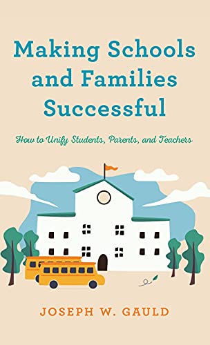 Making Schools and Families Successful: How to Unify Students, Parents, and Teachers
