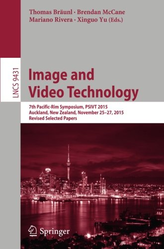 Image and Video Technology: 7th Pacific-Rim Symposium, PSIVT 2015, Auckland, New Zealand, November 25-27, 2015, Revised Selected Papers (Lecture Notes in Computer Science)