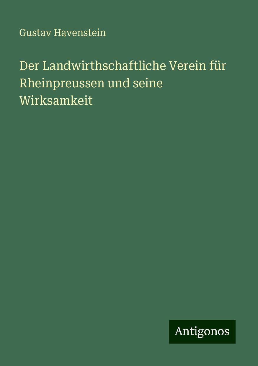 Der Landwirthschaftliche Verein für Rheinpreussen und seine Wirksamkeit