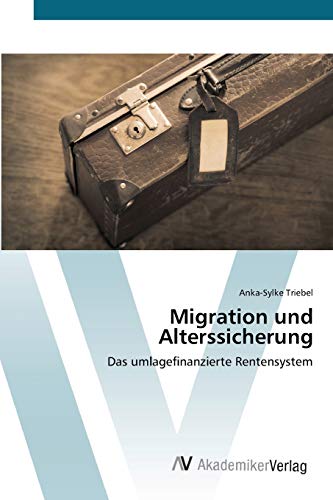 Migration und Alterssicherung: Das umlagefinanzierte Rentensystem