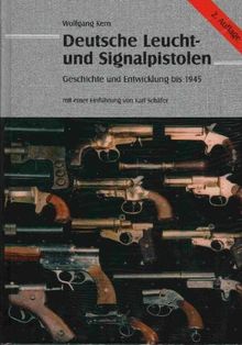 Deutsche Leucht- und Signalpistolen.Geschichte und Entwicklung bis 1945