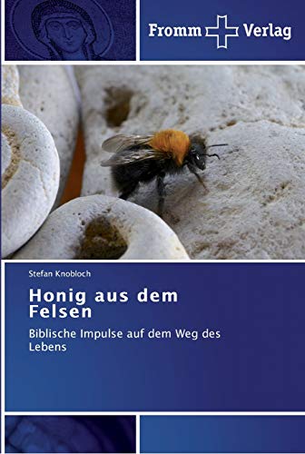 Honig aus dem Felsen: Biblische Impulse auf dem Weg des Lebens