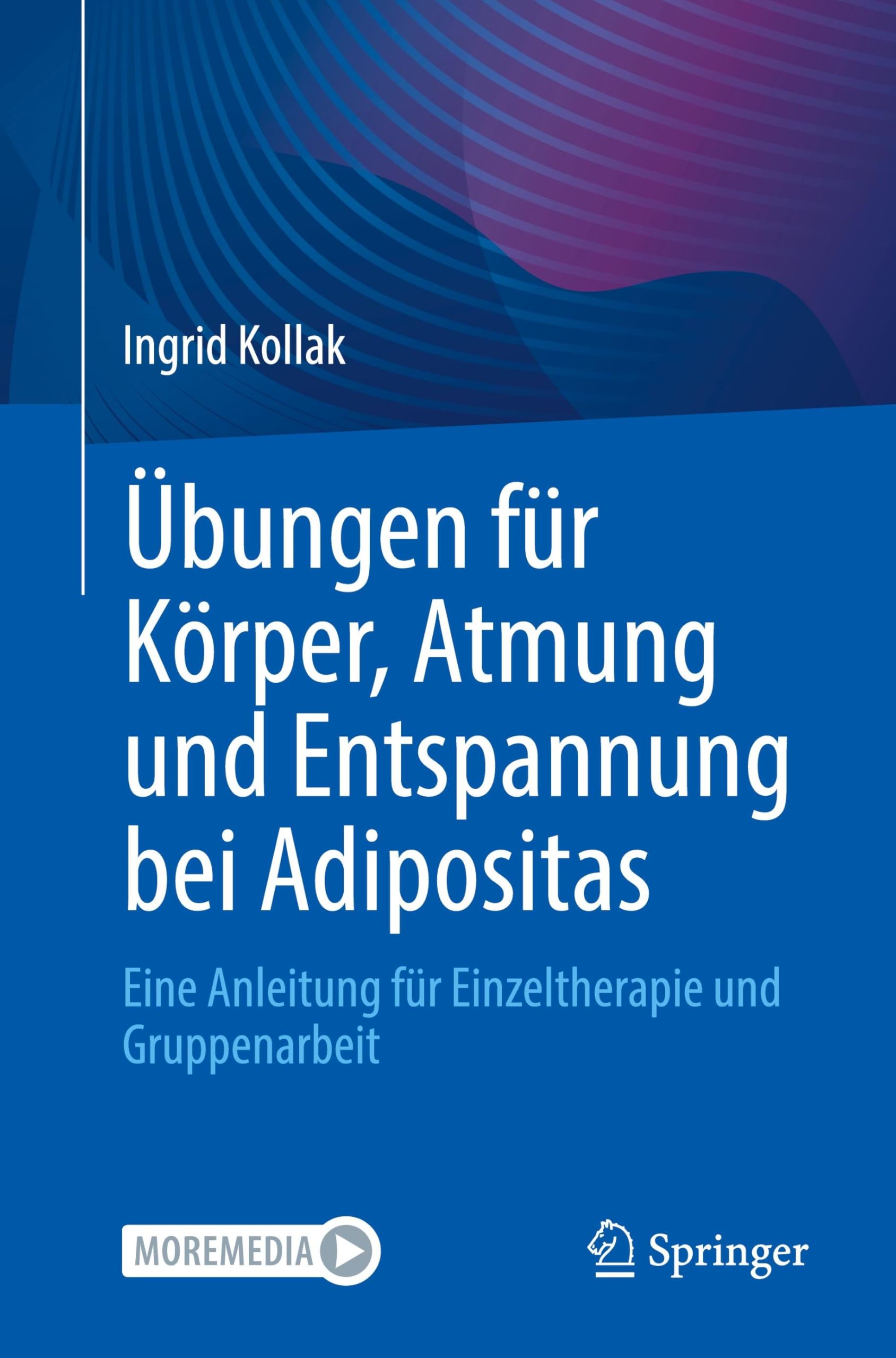 Übungen für Körper, Atmung und Entspannung bei Adipositas: Eine Anleitung für Einzeltherapie und Gruppenarbeit