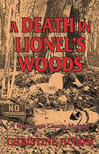 A Death in Lionel's Woods: A Winnebago County Mystery