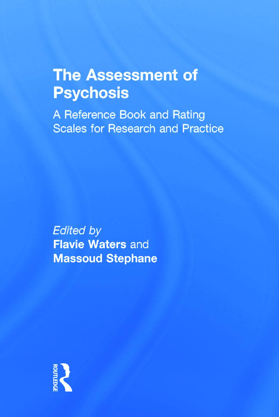 The Assessment of Psychosis: A Reference Book and Rating Scales for Research and Practice