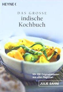 Das große indische Kochbuch: Mit 200 Originalrezepten aus allen Regionen