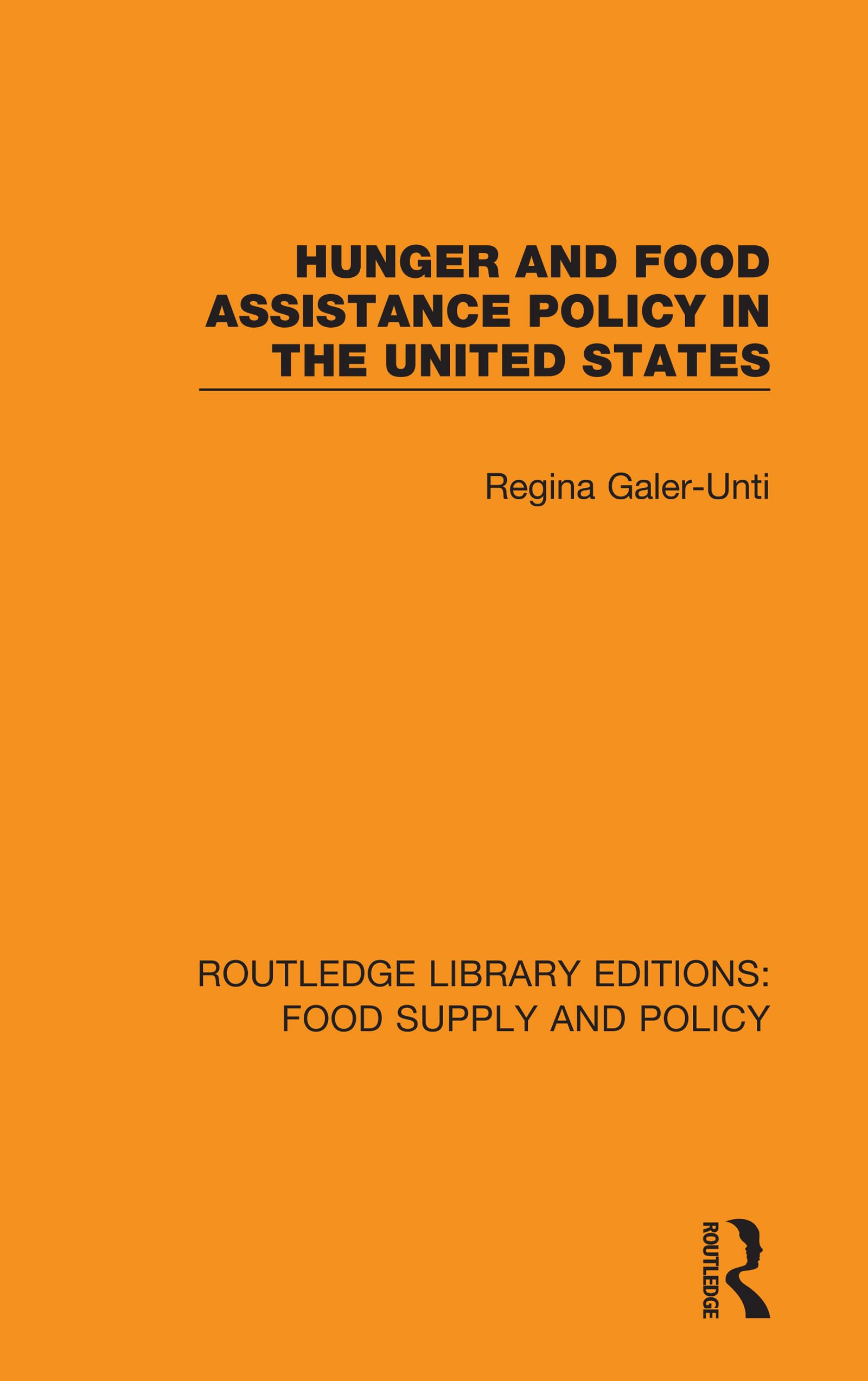 Hunger and Food Assistance Policy in the United States (Routledge Library Editions: Food Supply and Policy, 6)