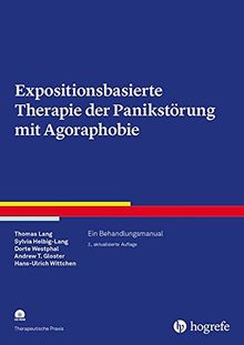 Expositionsbasierte Therapie der Panikstörung mit Agoraphobie: Ein Behandlungsmanual (Therapeutische Praxis)