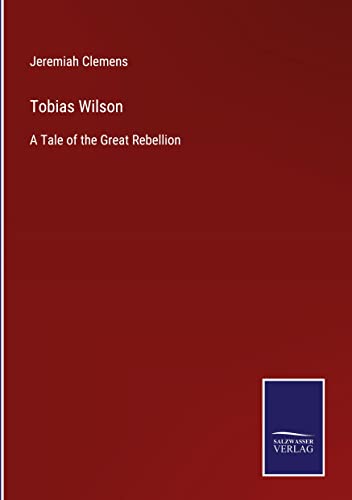 Tobias Wilson: A Tale of the Great Rebellion