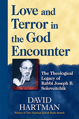 Love and Terror in the God Encounter: The Theological Legacy of Rabbi Joseph B. Soloveitchik