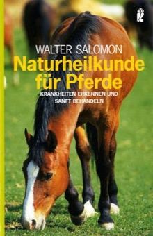 Naturheilkunde für Pferde. Krankheiten erkennen und sanft behandeln. von Salomon, Walter | Buch | Zustand sehr gut