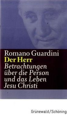 Werke: Der Herr - Betrachtungen über die Person und das Leben Jesu Christi