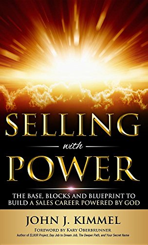 Selling With Power: The Base, Blocks And Blueprint To Build A Sales Career Powered By God