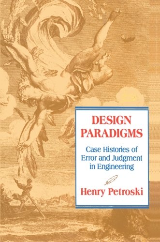 Design Paradigms: Case Histories of Error and Judgment in Engineering