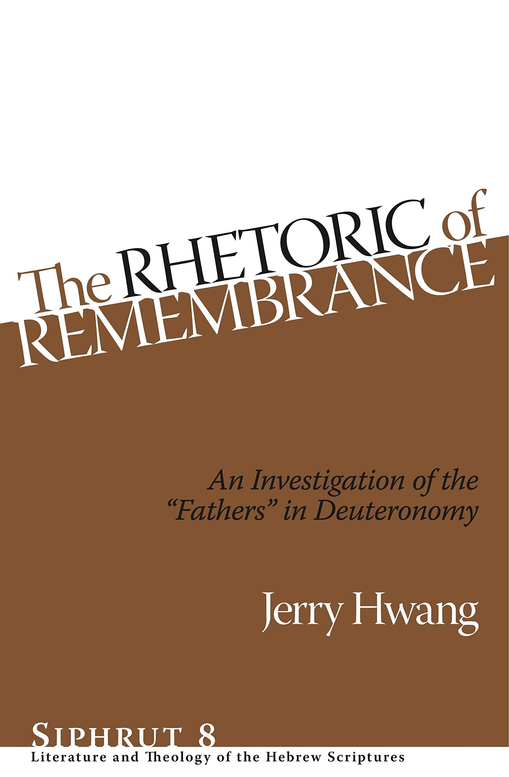 The Rhetoric of Remembrance: An Investigation of the Fathers in Deuteronomy