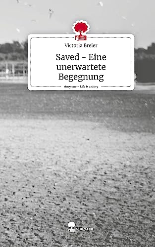 Saved - Eine unerwartete Begegnung. Life is a Story - story.one