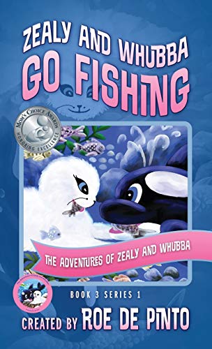 Zealy and Whubba Go Fishing: The Adventures of Zealy and Whubba, Book 3 Series 1 (Adventures of Zealy and Whubba, Series 1, Band 3)