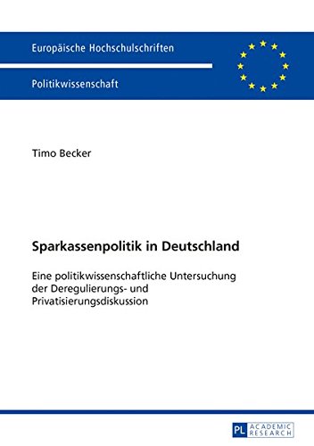 Europäische Hochschulschriften / European University Studies / Publications Universitaires Européennes / Reihe 31: Politikwissenschaft / Series 31: ... Deregulierungs- und Privatisierungsdiskussion