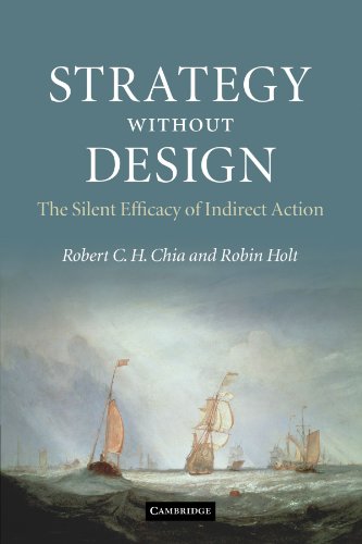 Chia, Robert C. H. Strategy Without Design, The Silent Efficacy Of Indirect Action