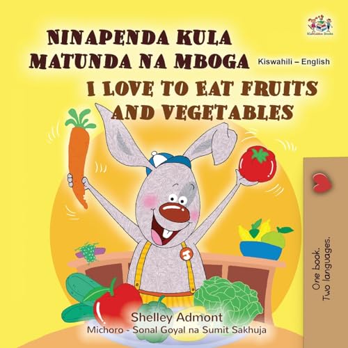 I Love to Eat Fruits and Vegetables (Swahili English Bilingual Children's Book) (Swahili English Bilingual Collection)