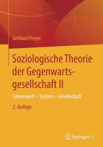Soziologische Theorie der Gegenwartsgesellschaft II: Lebenswelt - System - Gesellschaft