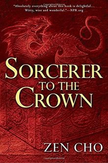 Sorcerer to the Crown (A Sorcerer Royal Novel, Band 1)