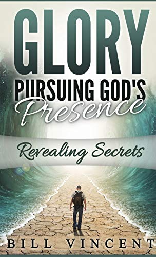 Glory Pursuing Gods Presence (Pocket Sized): Revealing Secrets (God's Glory, Band 1)