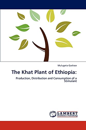 The Khat Plant of Ethiopia:: Production, Distribution and Consumption of a Stimulant