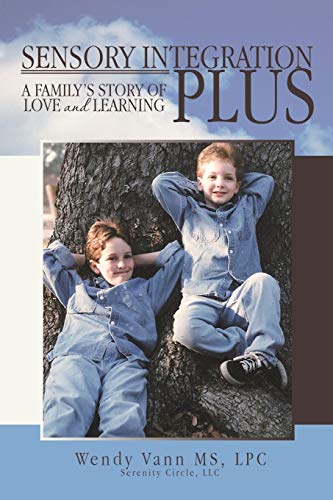 Sensory Integration Plus: A Familys Story of Love and Learning