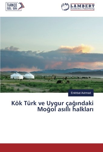Kök Türk ve Uygur çağındaki Moğol asıllı halkları