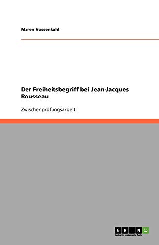 Der Freiheitsbegriff bei Jean-Jacques Rousseau