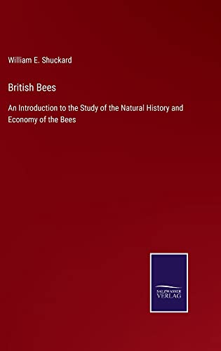 British Bees: An Introduction to the Study of the Natural History and Economy of the Bees