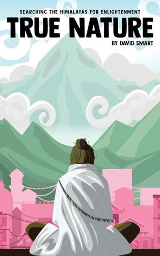 True Nature: The Wise Woman in Nepal and Searching the Himalayas for Enlightenment