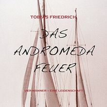 Das Andromeda Feuer: Vier Männer - eine Leidenschaft