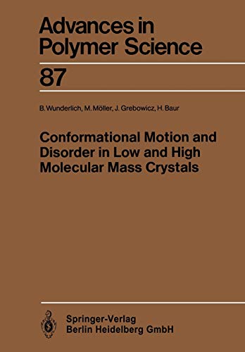 Conformational Motion and Disorder in Low and High Molecular Mass Crystals (Advances in Polymer Science, 87, Band 87)