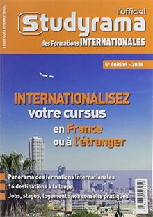 L'officiel Studyrama des formations internationales 2008 : internationalisez votre cursus en France ou à l'étranger
