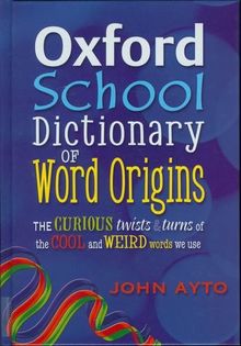 OXFORD SCHOOL DICTIONARY OF WORDS ORIGINS