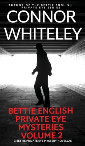 Bettie English Private Eye Mysteries Volume 2: 3 Private Eye Mystery Novellas (The Bettie English Private Eye Mysteries)