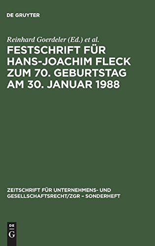 Festschrift für Hans-Joachim Fleck zum 70. Geburtstag am 30. Januar 1988 (Zeitschrift für Unternehmens- und Gesellschaftsrecht/ZGR – Sonderheft, Band 7)